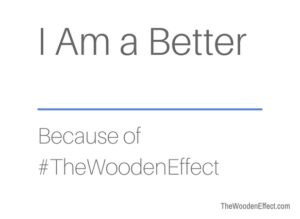 I Am a Better #TheWoodenEffect